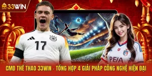 CMD Thể Thao 33WIN - Tổng Hợp 4 Giải Pháp Công Nghệ Hiện Đại